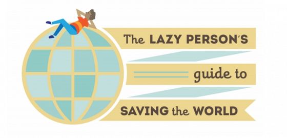 The lazy person's guide to saving the world
