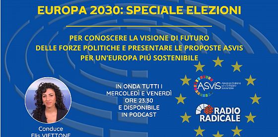 Europa 2030: speciale elezioni, su Radio Radicale la nuova rubrica dell’ASviS