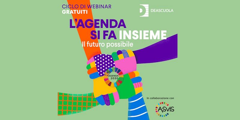 L’Agenda si fa insieme: torna il ciclo di webinar ASviS-Deascuola