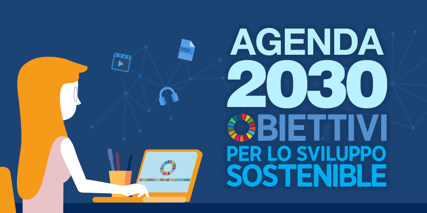 L’Agenda 2030 e gli Obiettivi di sviluppo sostenibile